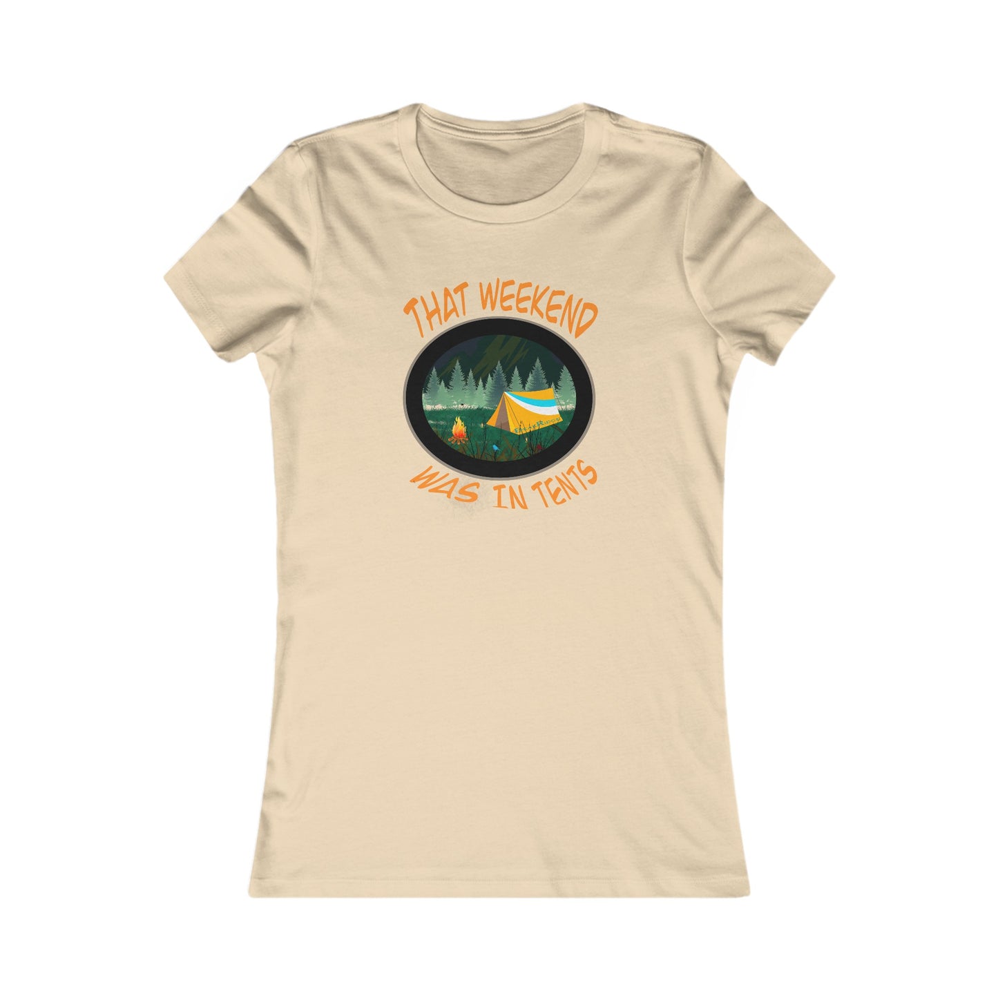 THAT WEEKEND WAS IN TENTS - Women's Favorite Tee