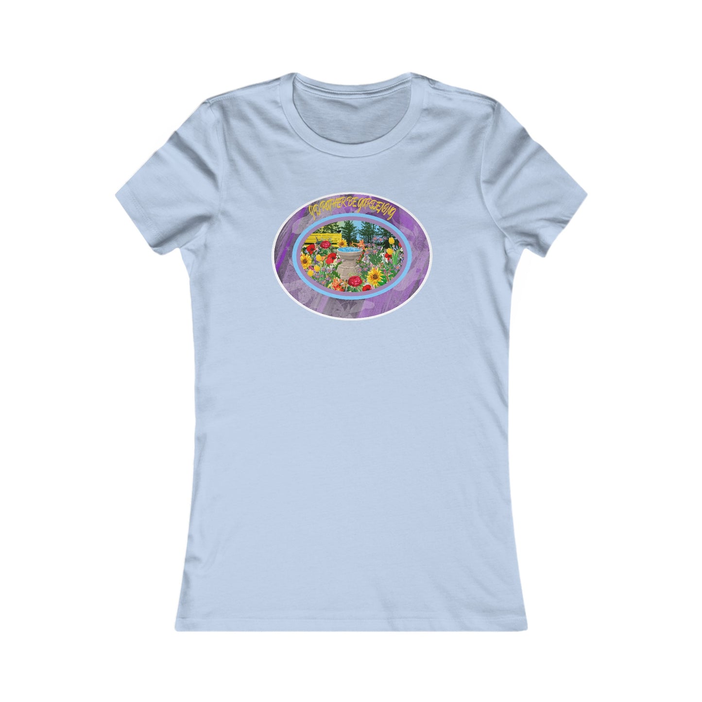 I’D RATHER BE GARDENING - Women's Favorite Tee